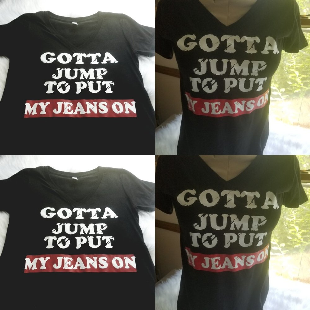 Gotta Jump To Put My Jeans On - T-Shirt